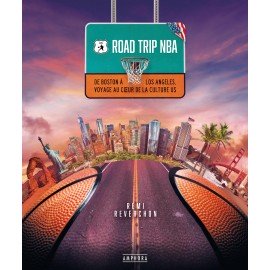 Livre - Road Trip NBA - De Boston à Los Angeles, voyage au coeur de la culture U.S. - Rémi Reverchon