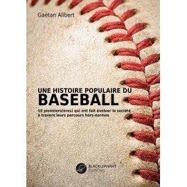 Livre - Une Histoire Populaire du Baseball - Gaétan Alibert