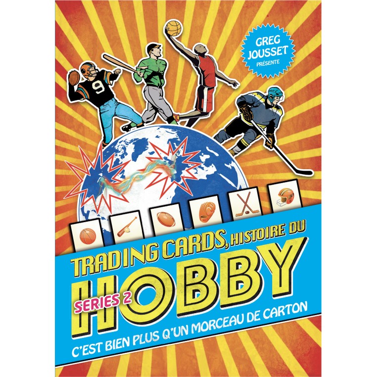 Livre - Trading Cards: Histoire du Hobby (Series 2) par Greg Jousset